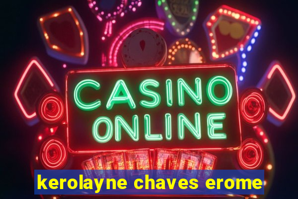 kerolayne chaves erome